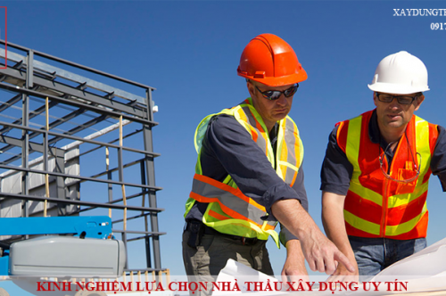 KINH NGHIỆM LỰA CHỌN NHÀ THẦU XÂY DỰNG UY TÍN